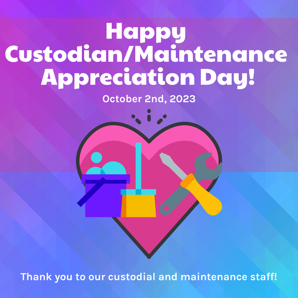 Happy Custodian/Maintenance Appreciation Day! October 2nd, 2023. Thank you to our custodial and maintenance staff!
